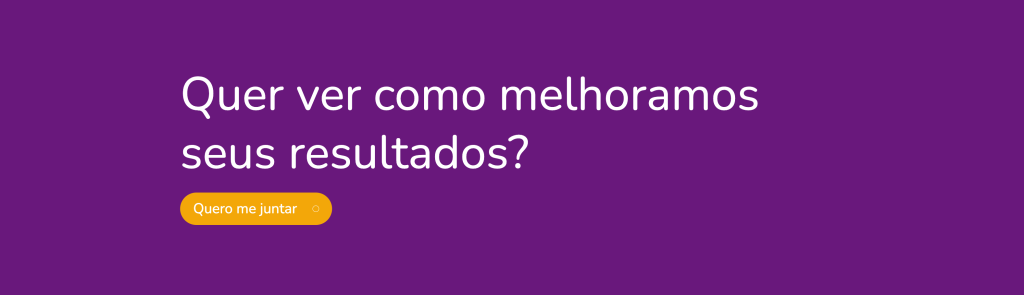 Quer ver como melhoramos seus resultados?